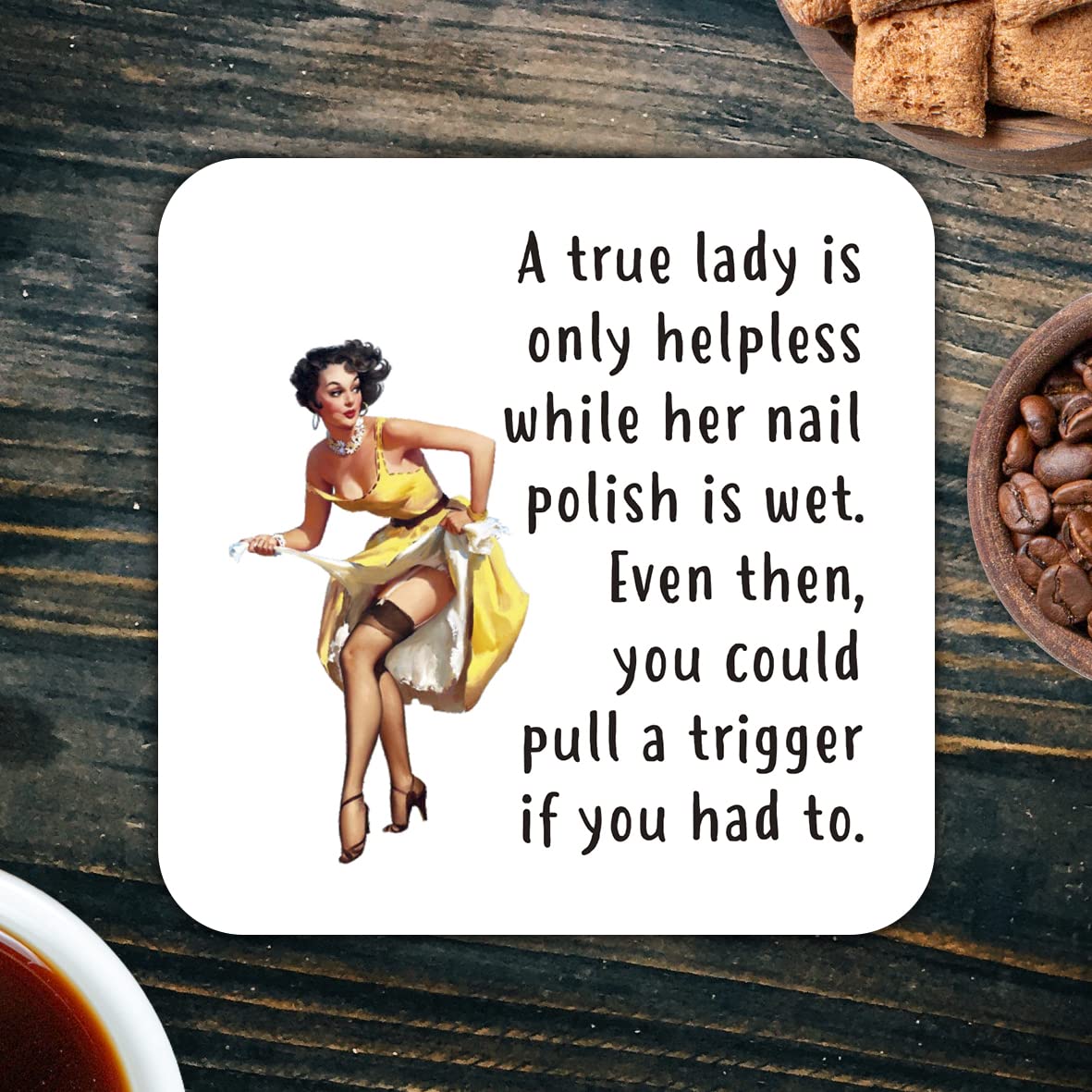 CS721 A True Lady is only Helpless While her Nail Polish is Wet, Even Then, You Could Pull a Trigger if You had to. Novelty Funny Coffee Tea Drink Gift Glossy MDF Wooden Coaster