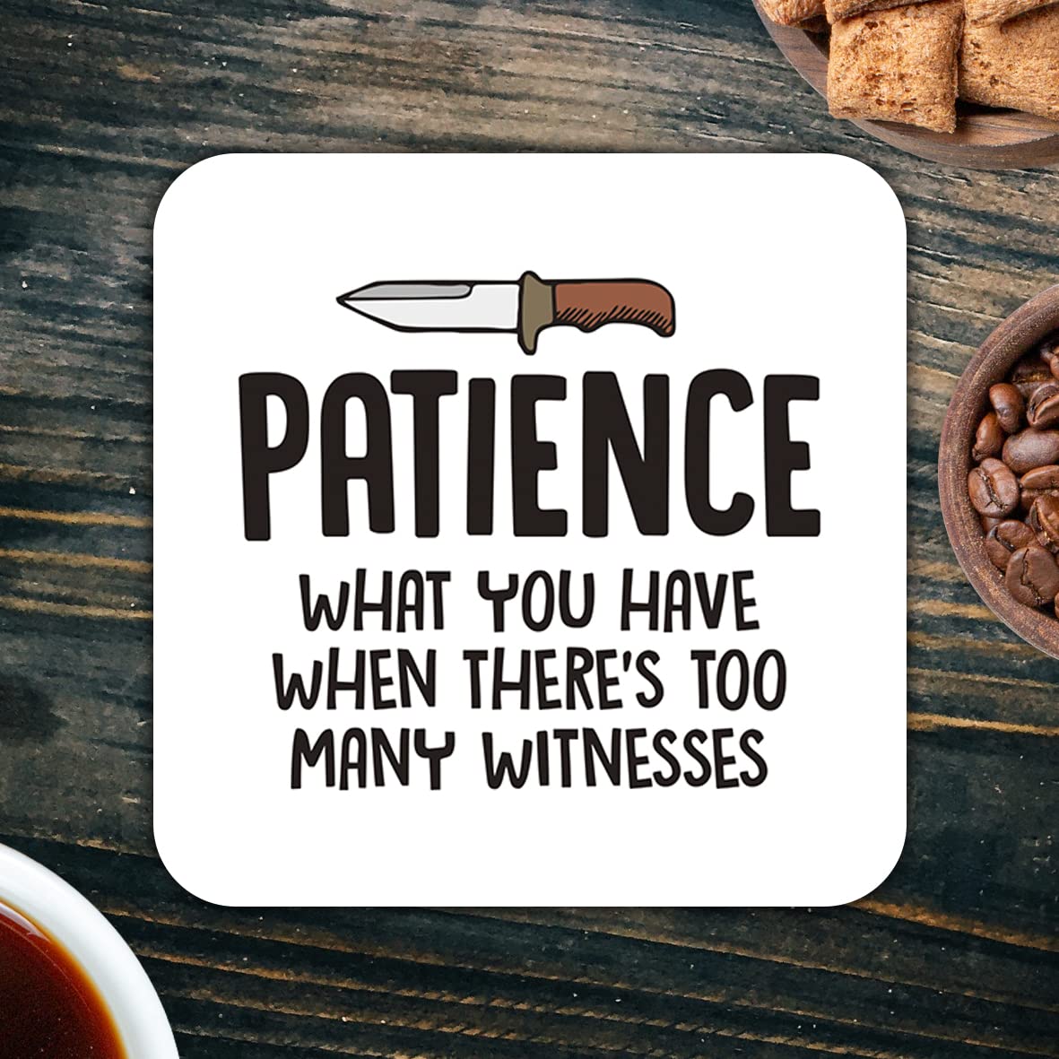 CS439 Patience : What You Have When There's Too Many Witnesses Novelty Funny Coffee Tea Drink Gift Glossy MDF Wooden Coaster
