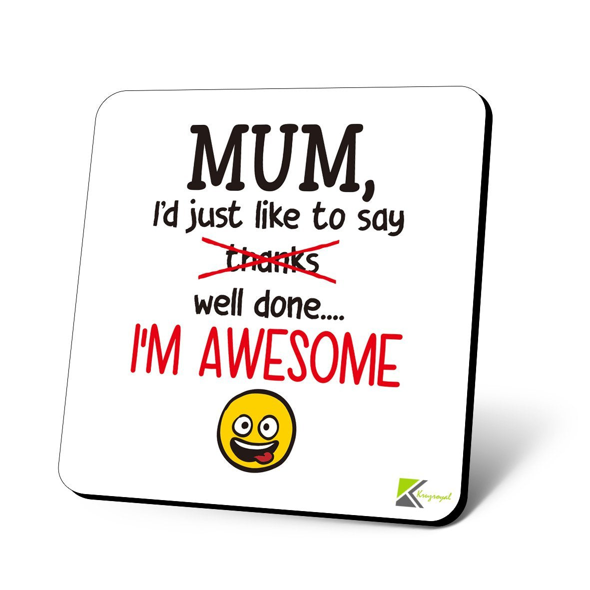 CS1061 Mum, I'd just Like to say Well Done, I'm Awesome Novelty Funny Coffee Tea Drink Christmas Gift Glossy MDF Wooden Coaster