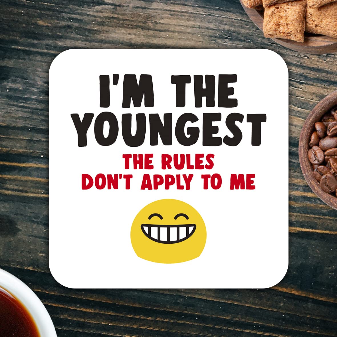 CS762 I'm The Youngest. The Rules Don't Apply to me Novelty Funny Coffee Tea Drink Gift Glossy MDF Wooden Coaster