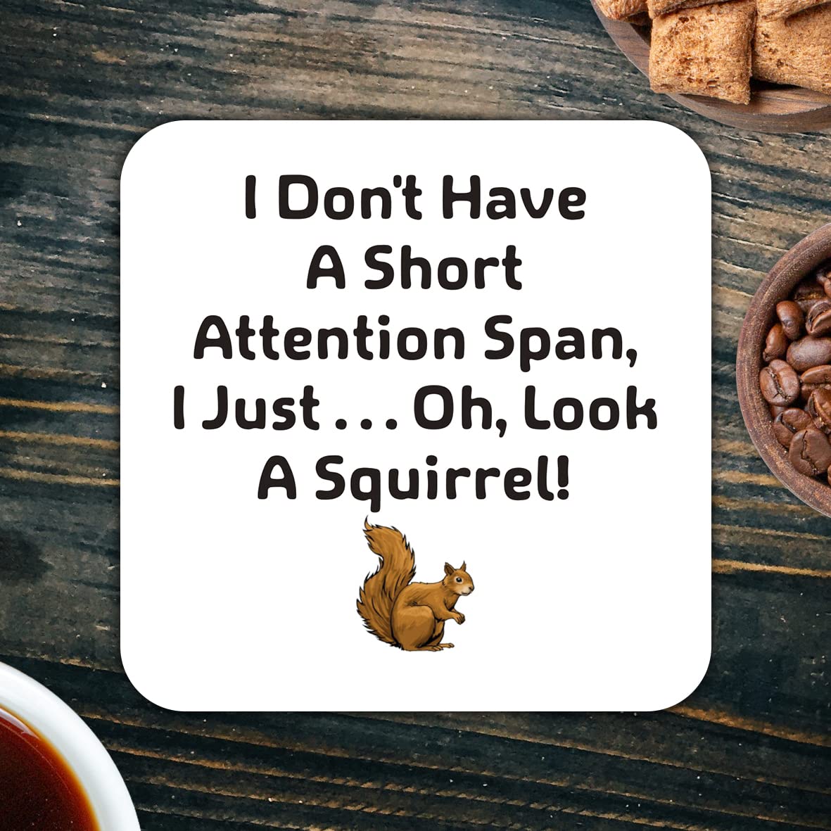 CS718 I don't have a short attention span,i just... oh,look a squirrel! Novelty Funny Coffee Tea Drink Gift Glossy MDF Wooden Coaster | Gifts for Men Women Friend Colleague