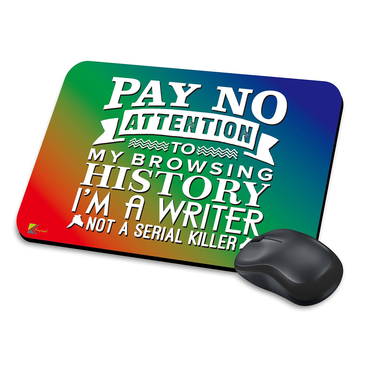 MM005 - Pay no attention to my browsing history i'm a writer not a serial killer Funny Novelty Gift Mousemat/MousePad Anti Slip Laptop Computer PC Mouse Mat
