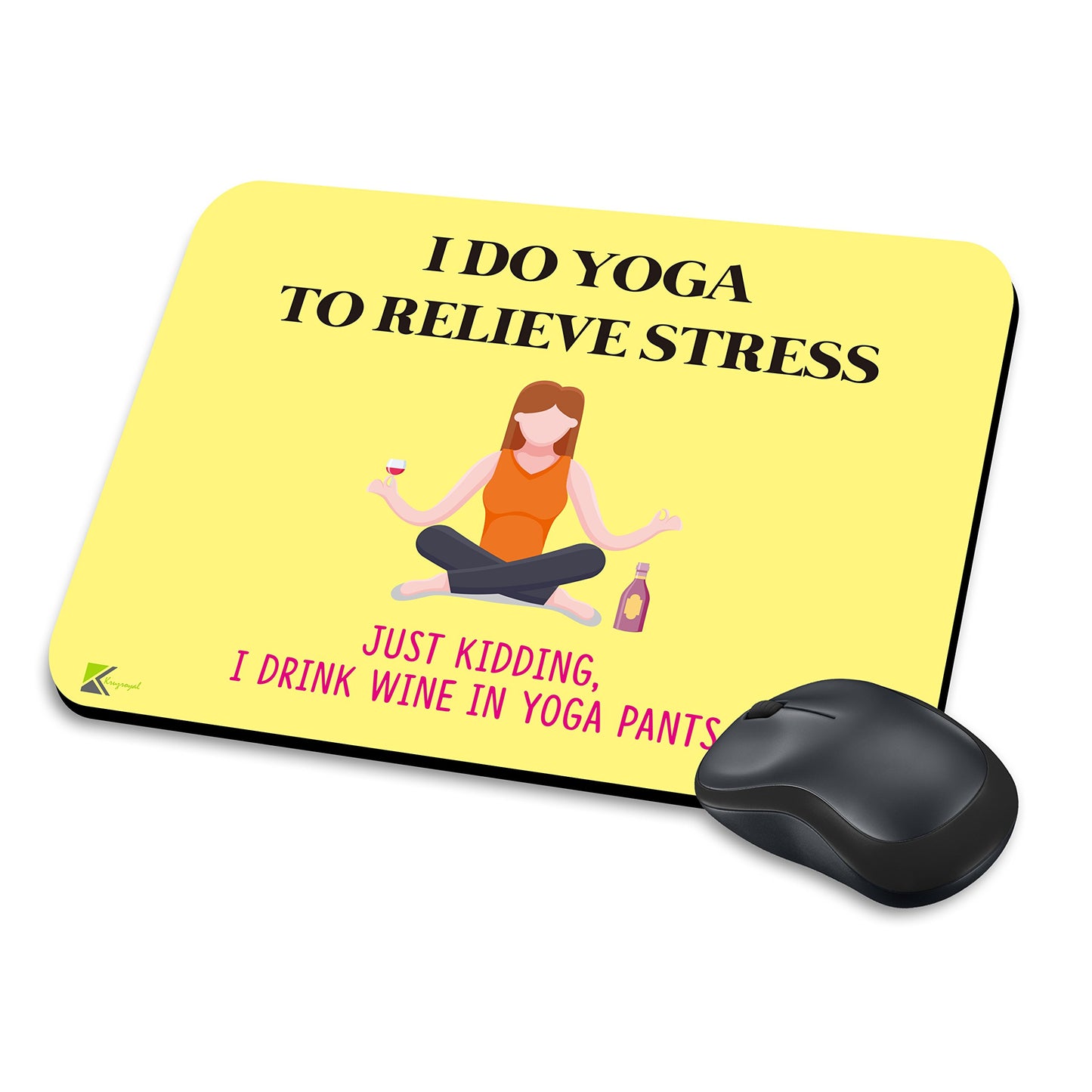 MM029 - I do yoga to relieve stress, just kidding, i drink wine in yoga pants Funny Novelty Gift Mousemat/MousePad Anti Slip Laptop Computer PC Mouse Mat