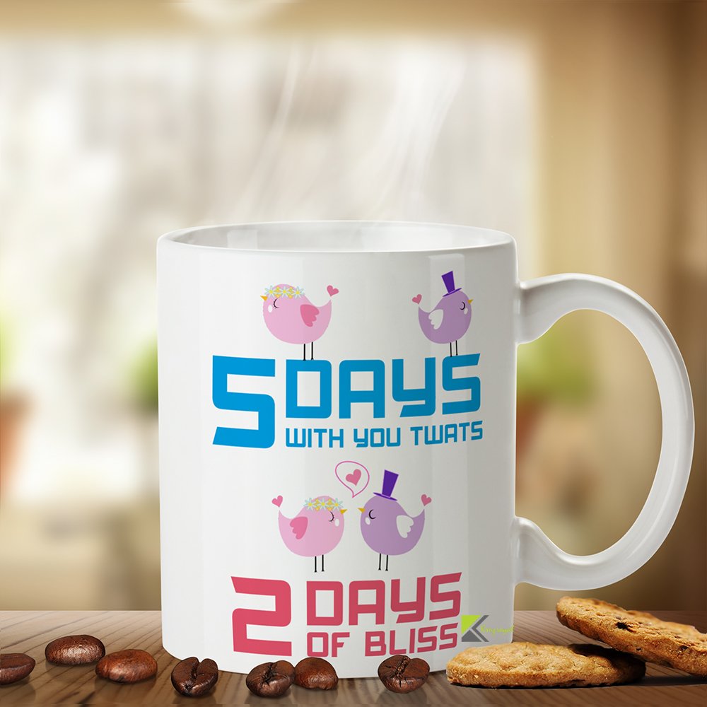 Kruzroyal Funny Office Mug – 5 Days with You Twats, 2 Days of Bliss – Novelty Ceramic Coffee Tea Cup, Unique Gift for Colleague, Coworker, Work Leaving, Dishwasher & Microwave Safe, 11oz