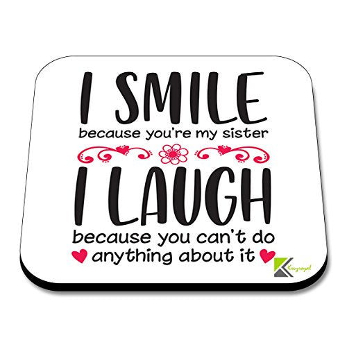 CS222 I Smile Because You're My Sister, i Laugh Because You Can't do Anything About itNovelty Funny Coffee Tea Drink Gift Glossy MDF Wooden Coaster