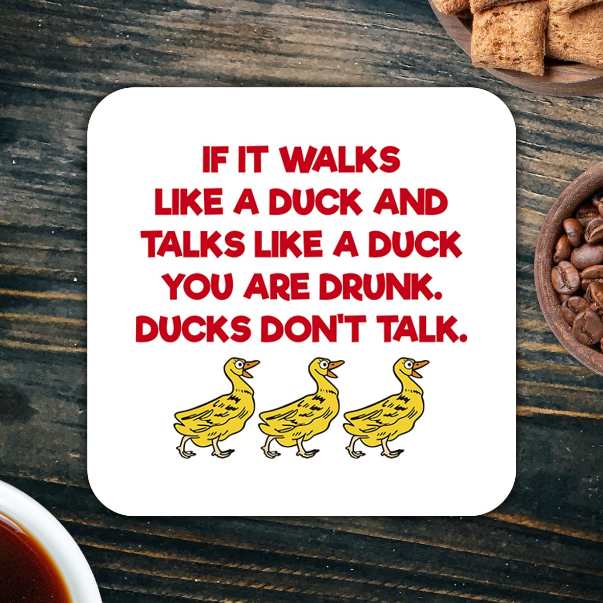CS429 If it Walks Like a Duck and Talks Like a Duck You are Drunk. Ducks Don't Talk. Novelty Funny Coffee Tea Drink Gift Glossy MDF Wooden Coaster