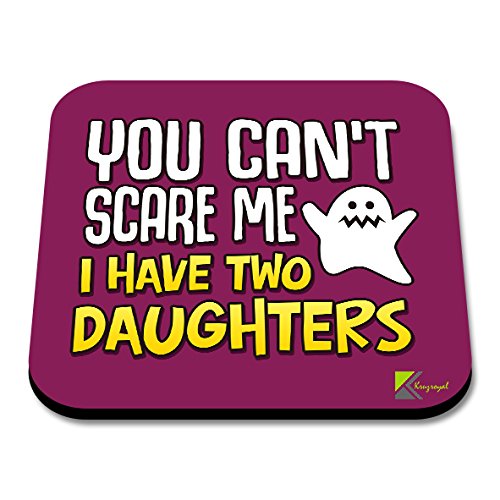 CS009 You Can't Scare Me I Have Two DaughtersNovelty Funny Coffee Tea Drink Gift Glossy MDF Wooden Coaster