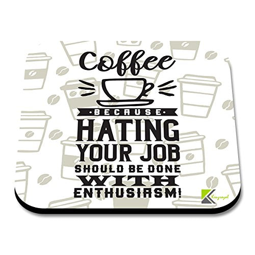 CS296 Coffee Because Hating Your Job Should be Done with Enthusiasm Novelty Funny Coffee Tea Drink Gift Glossy MDF Wooden Coaster