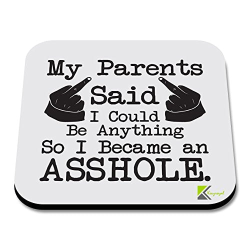 CS165 My Parents Said i Could be Anything, so i Became an Asshole. Novelty Funny Coffee Tea Drink Gift Glossy MDF Wooden Coaster
