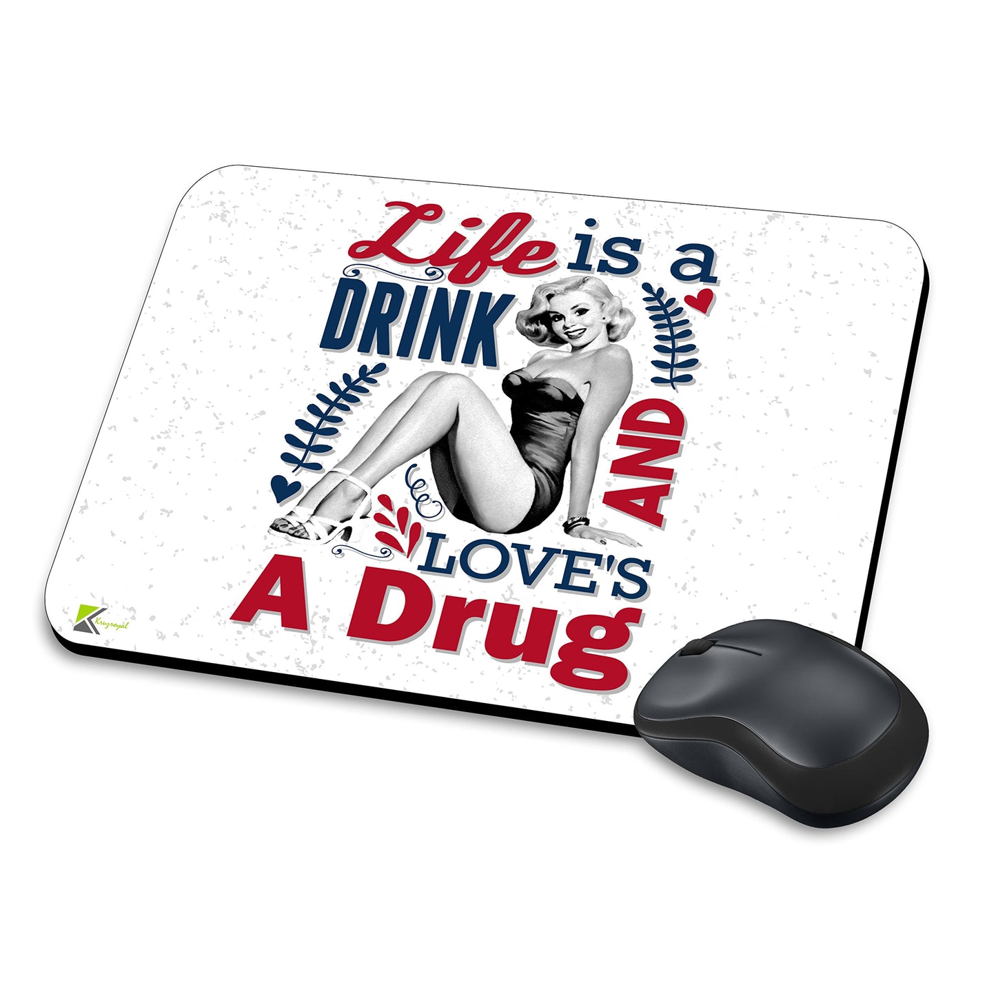 MM026 - Life is a drink and love's a drug Funny Novelty Gift Mousemat/MousePad Anti Slip Laptop Computer PC Mouse Mat