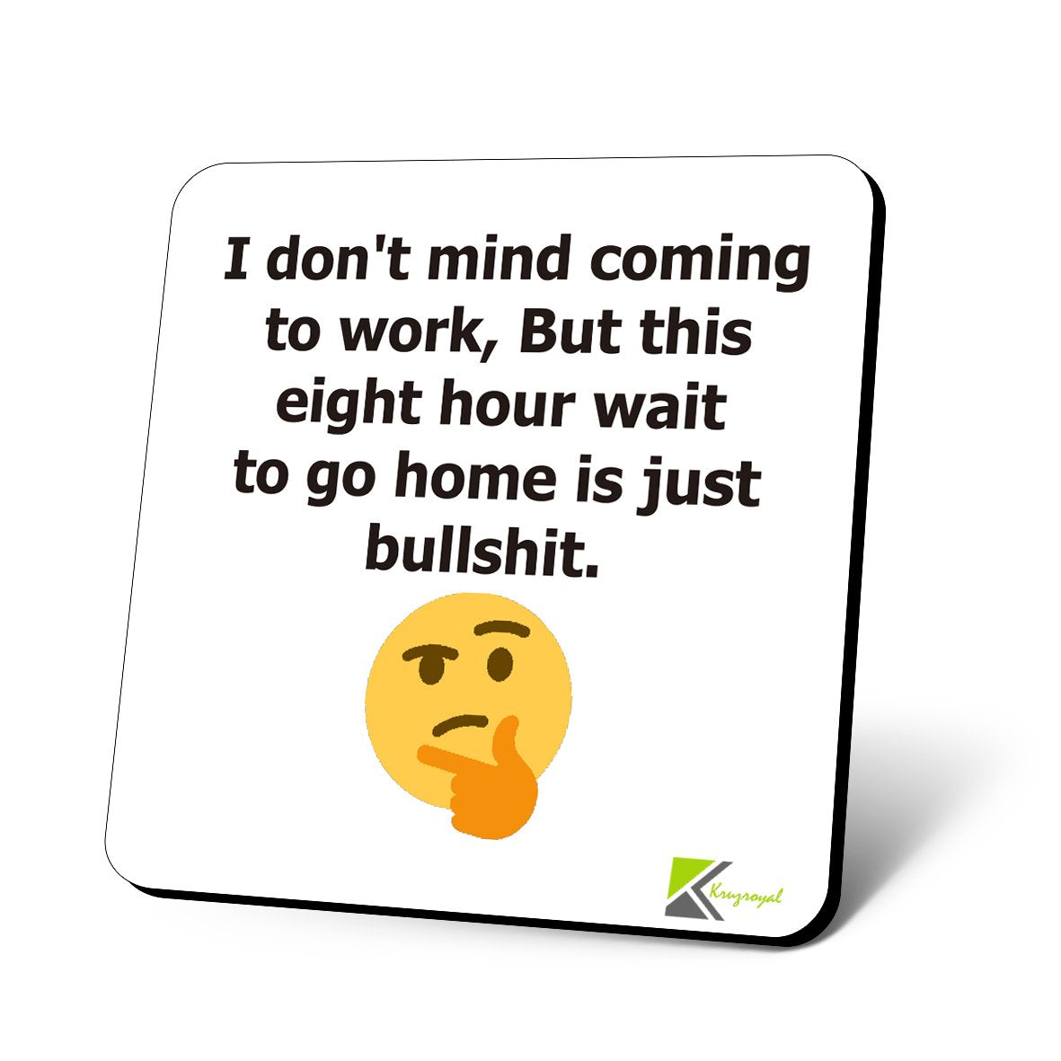 CS851 I Don't Mind Coming to Work, But This Eight Hour Wait to go Home is just Bullshit. Novelty Funny Coffee Tea Drink Gift Glossy MDF Wooden Coaster