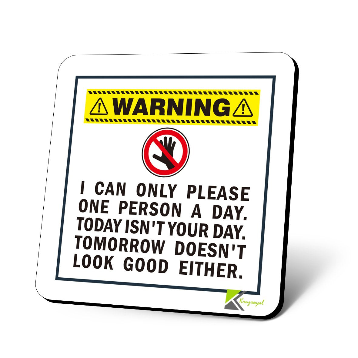 CS860 Warning : I can only Please one Person a Day. Today Isn't Your Day. Tomorrow Doesn't Look Good Either. Novelty Funny Coffee Tea Drink Gift Glossy MDF Wooden Coaster