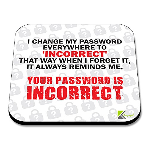 CS180 I Change My Password Everywhere to 'Incorrect' That Way When i Forget it, it Always Reminds me, Your Password is Incorrect. Novelty Funny Coffee Tea Drink Gift Glossy MDF Wooden Coaster