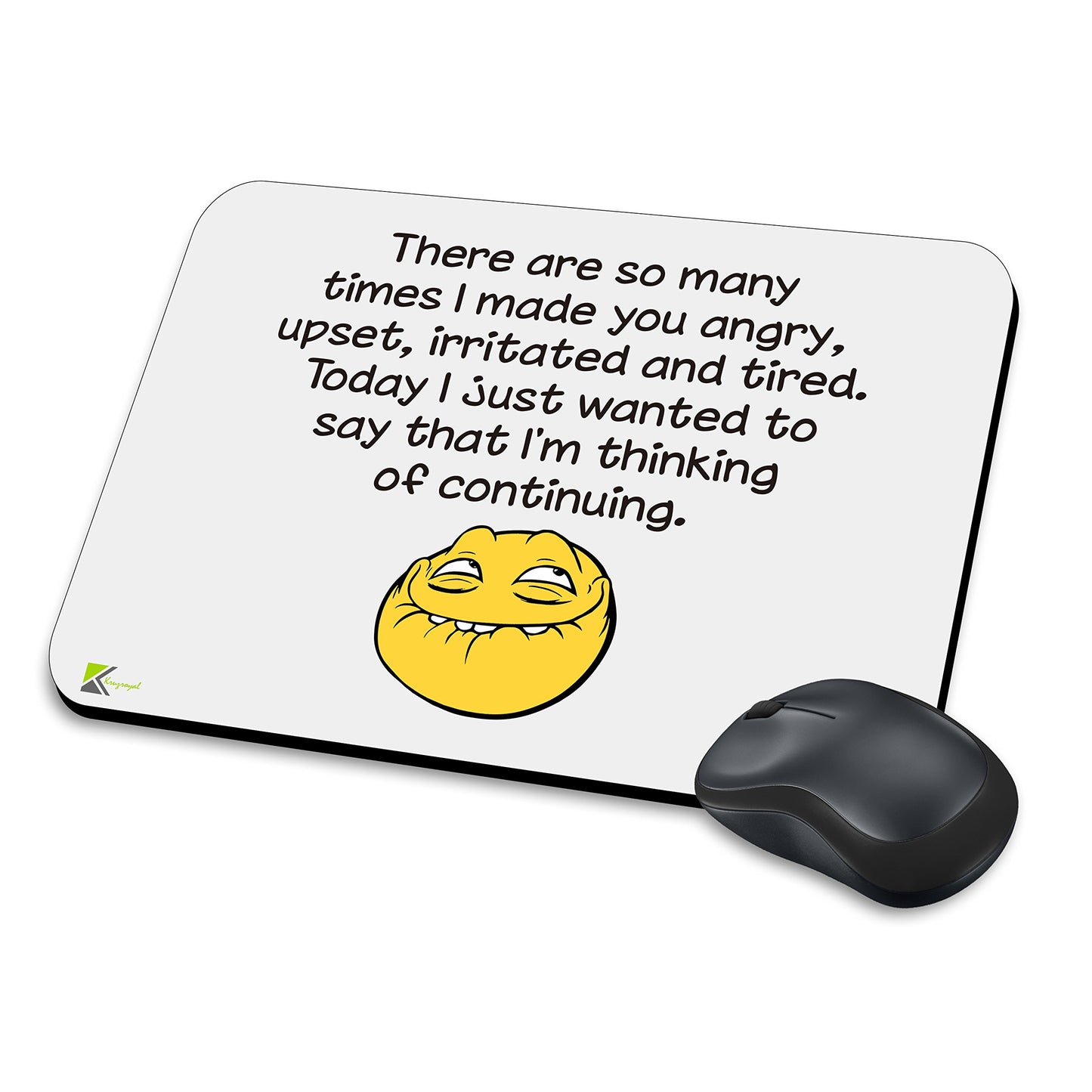 MM170 - There are so many times i made you angry, upset, irritated and tired. Funny Novelty Gift Mousemat/MousePad Anti Slip Laptop Computer PC Mouse Mat