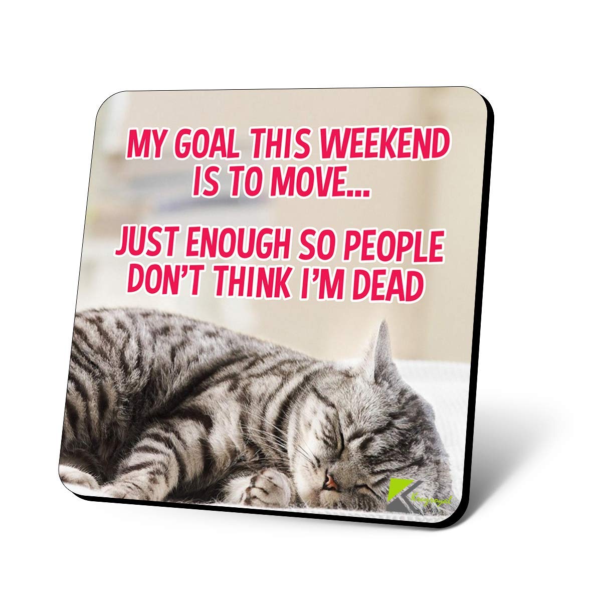 CS1148 My Goal This Weekend is to Move... just Enough so People Don't Think I'm Dead Novelty Funny Coffee Tea Drink Gift Glossy MDF Wooden Coaster