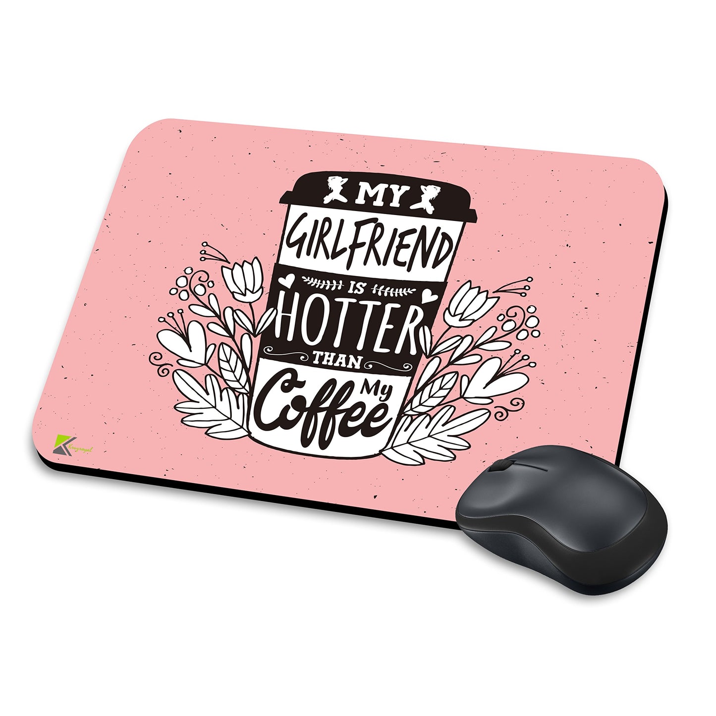 MM285 - My girlfriend is hotter than my coffee Funny Novelty Gift Mousemat/MousePad Anti Slip Laptop Computer PC Mouse Mat