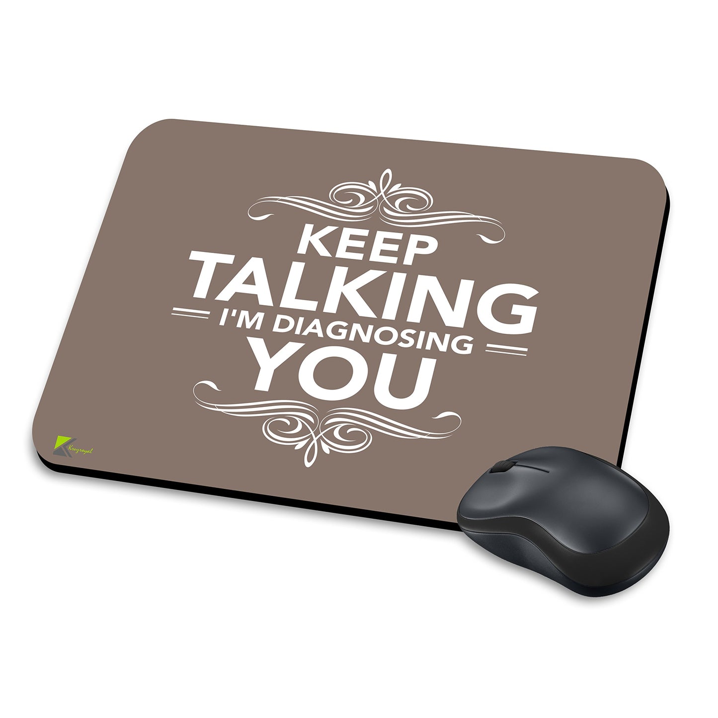 MM160 - Keep Talking I'M Diagnosing You Funny Novelty Gift Mousemat/MousePad Anti Slip Laptop Computer PC Mouse Mat