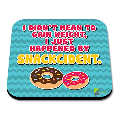 CS174 I Didn't Mean to gain Weight, i just Happened by snackcident. Novelty Funny Coffee Tea Drink Gift Glossy MDF Wooden Coaster