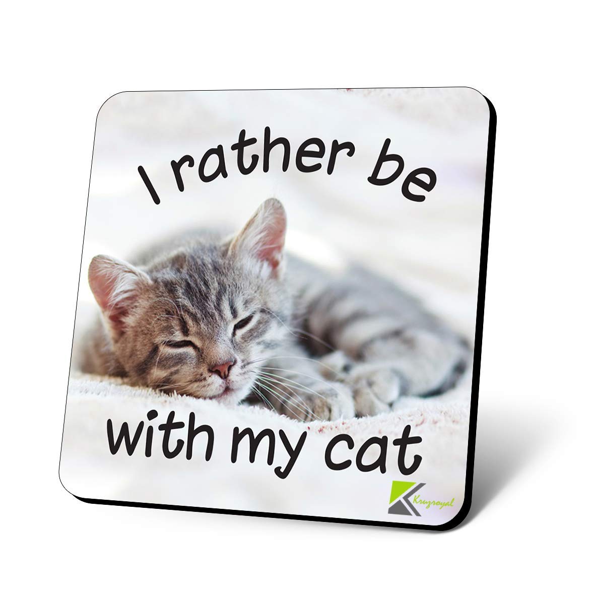 CS1107 I Rather be with My cat/Cat Lover Novelty Funny Coffee Tea Drink Gift Glossy MDF Wooden Coaster