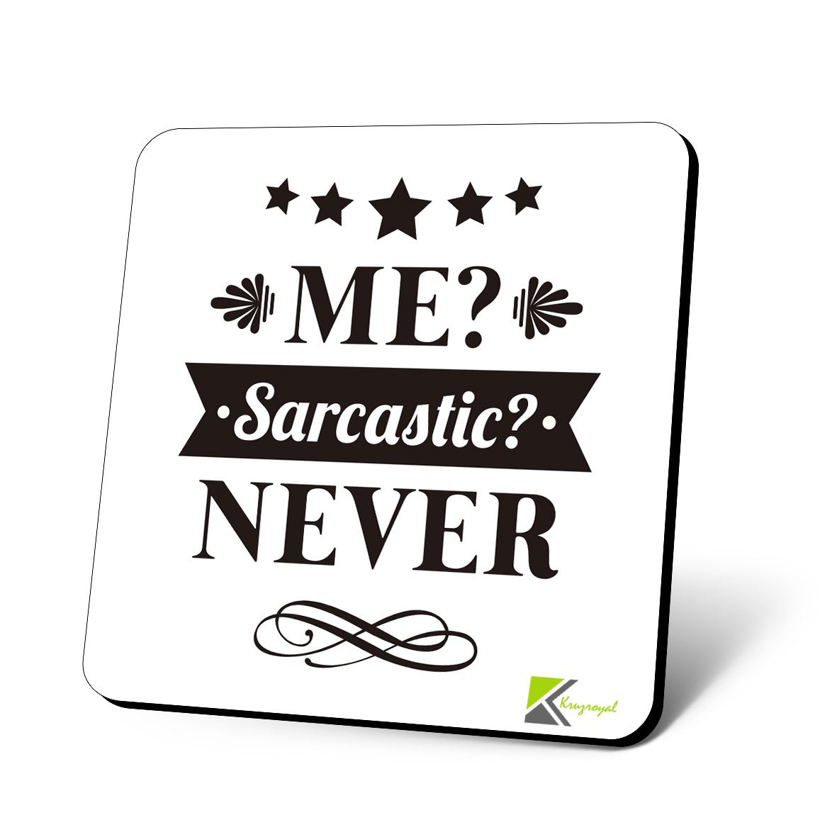 CS884 Me? Sarcastic ? Never Novelty Funny Coffee Tea Drink Gift Glossy MDF Wooden Coaster