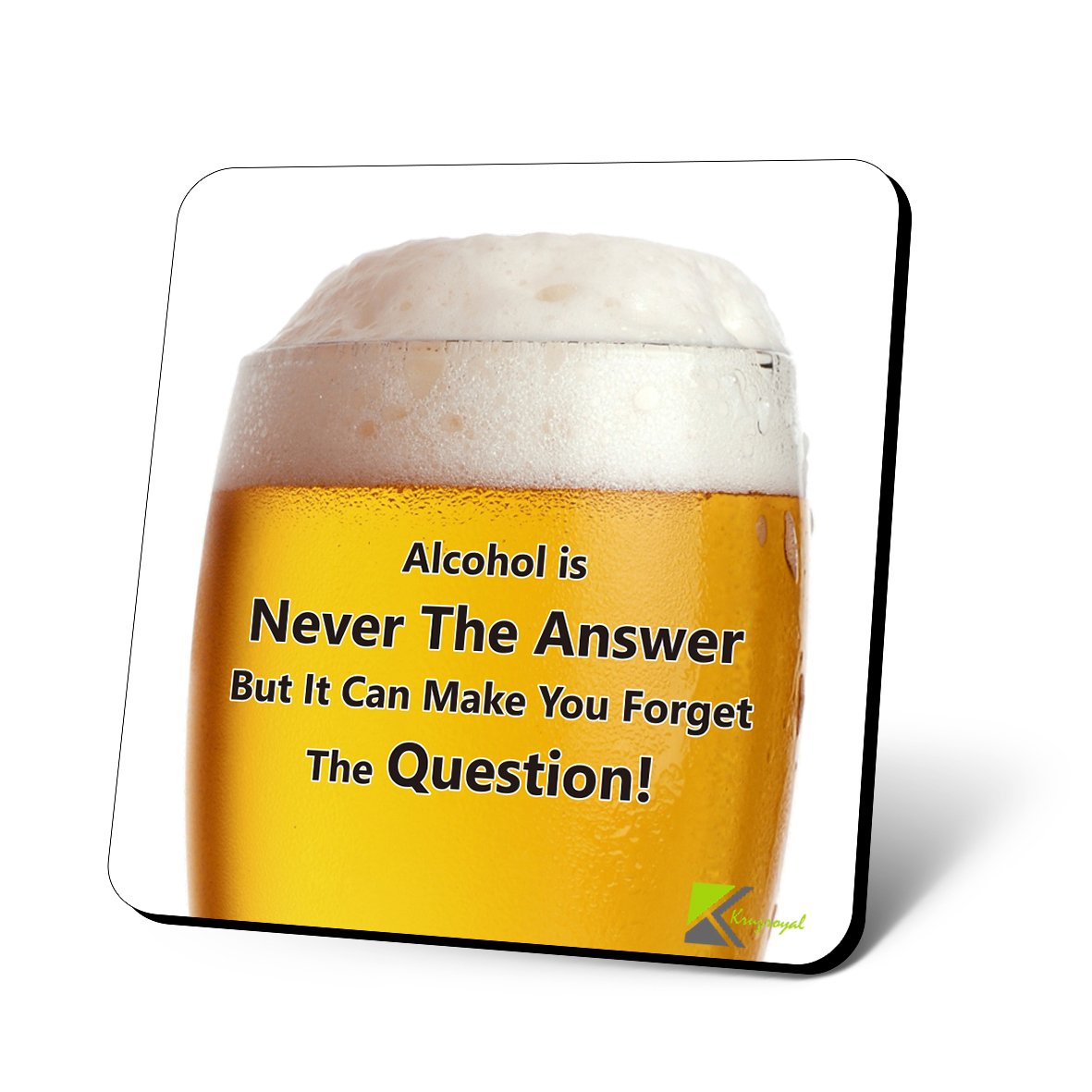 CS806 Alchohol is Never The Answer but it can Make You Forget The question! Novelty Funny Coffee Tea Drink Gift Glossy MDF Wooden Coaster