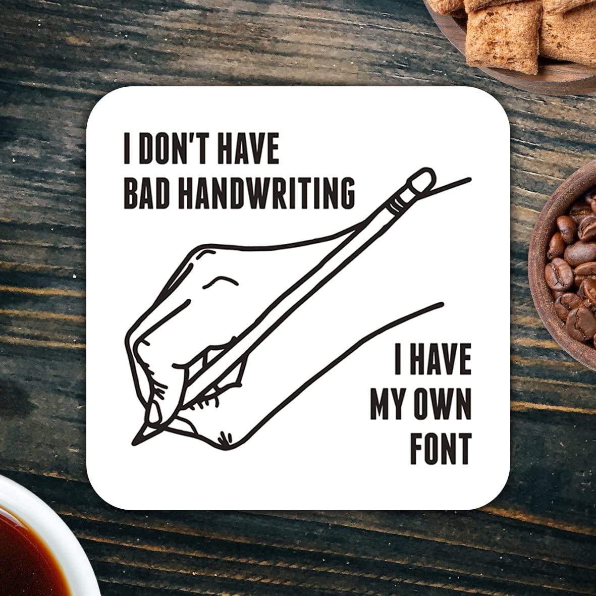 CS623 I Don't Have Bad Handwriting, i Have My own Font Novelty Funny Coffee Tea Drink Gift Glossy MDF Wooden Coaster