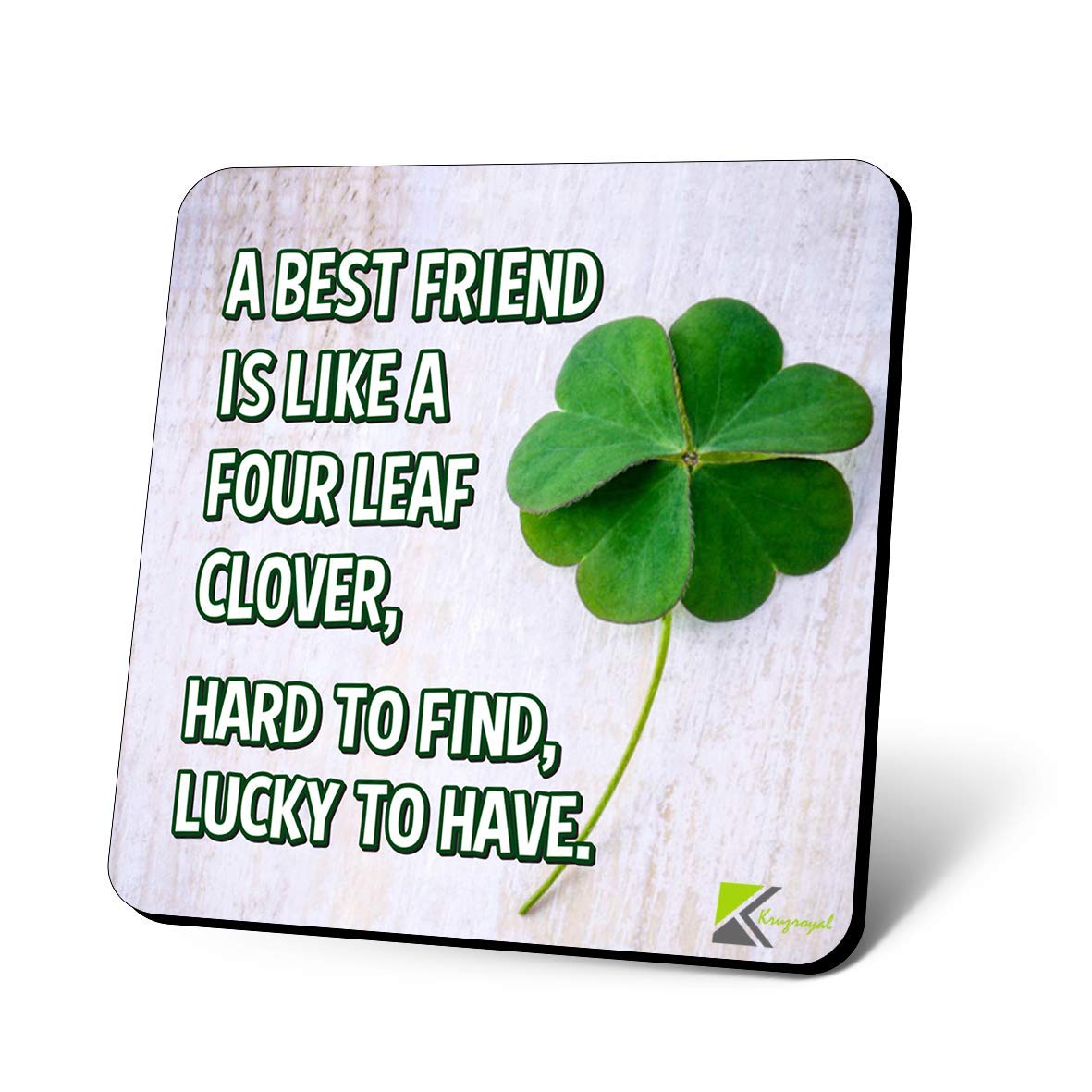 CS1146 A Best Friend is Like a Four Leaf Clover, Hard to find, Lucky to Have. Novelty Funny Coffee Tea Drink Gift Glossy MDF Wooden Coaster