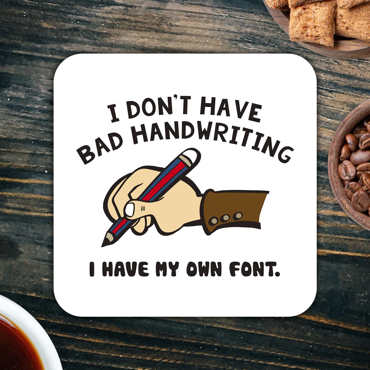 CS406 I Don't Have Bad Handwriting i Have My own Font. Novelty Funny Coffee Tea Drink Gift Glossy MDF Wooden Coaster