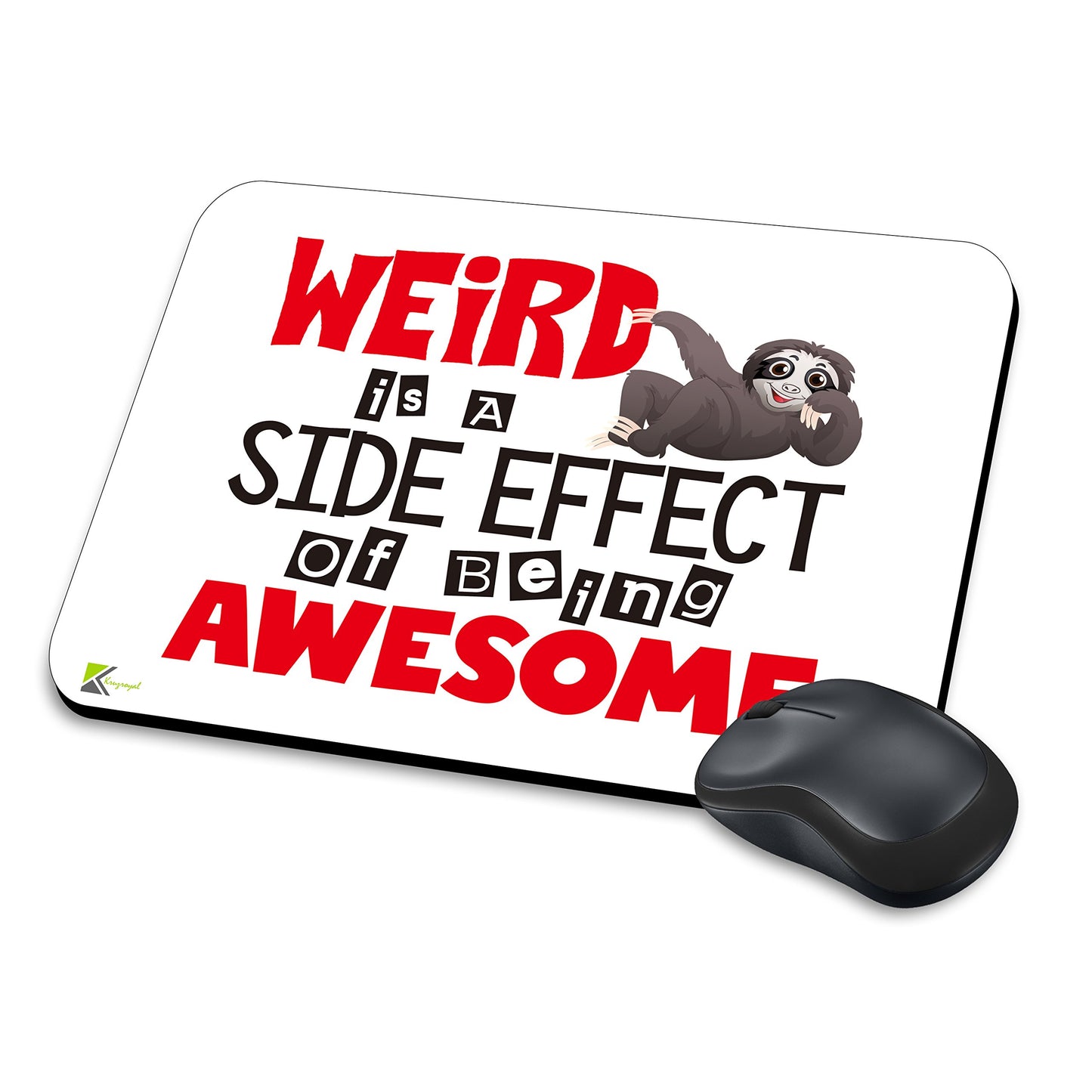 MM081 - Weird is a side effect of being awesome Funny Novelty Gift Mousemat/MousePad Anti Slip Laptop Computer PC Mouse Mat