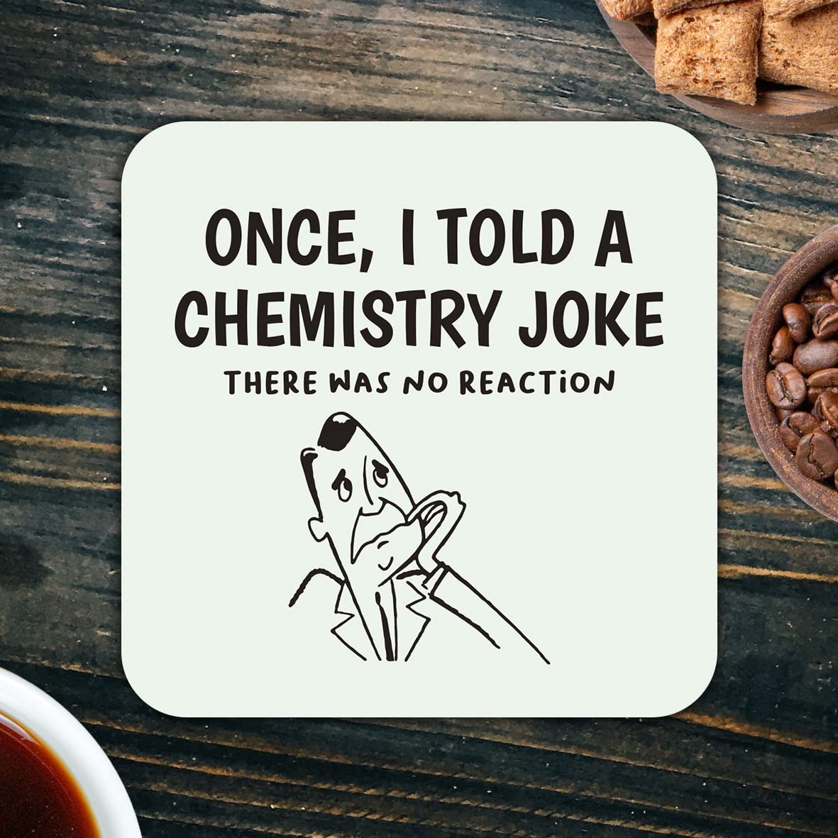 CS672 Once, i Told a Chemistry Joke, There was no Reaction Novelty Funny Coffee Tea Drink Gift Glossy MDF Wooden Coaster