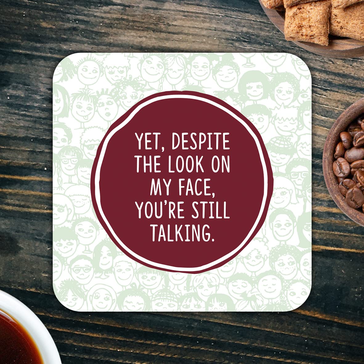 CS777 Yet, Despite The Look on My face, You're Still Talking Novelty Funny Coffee Tea Drink Gift Glossy MDF Wooden Coaster