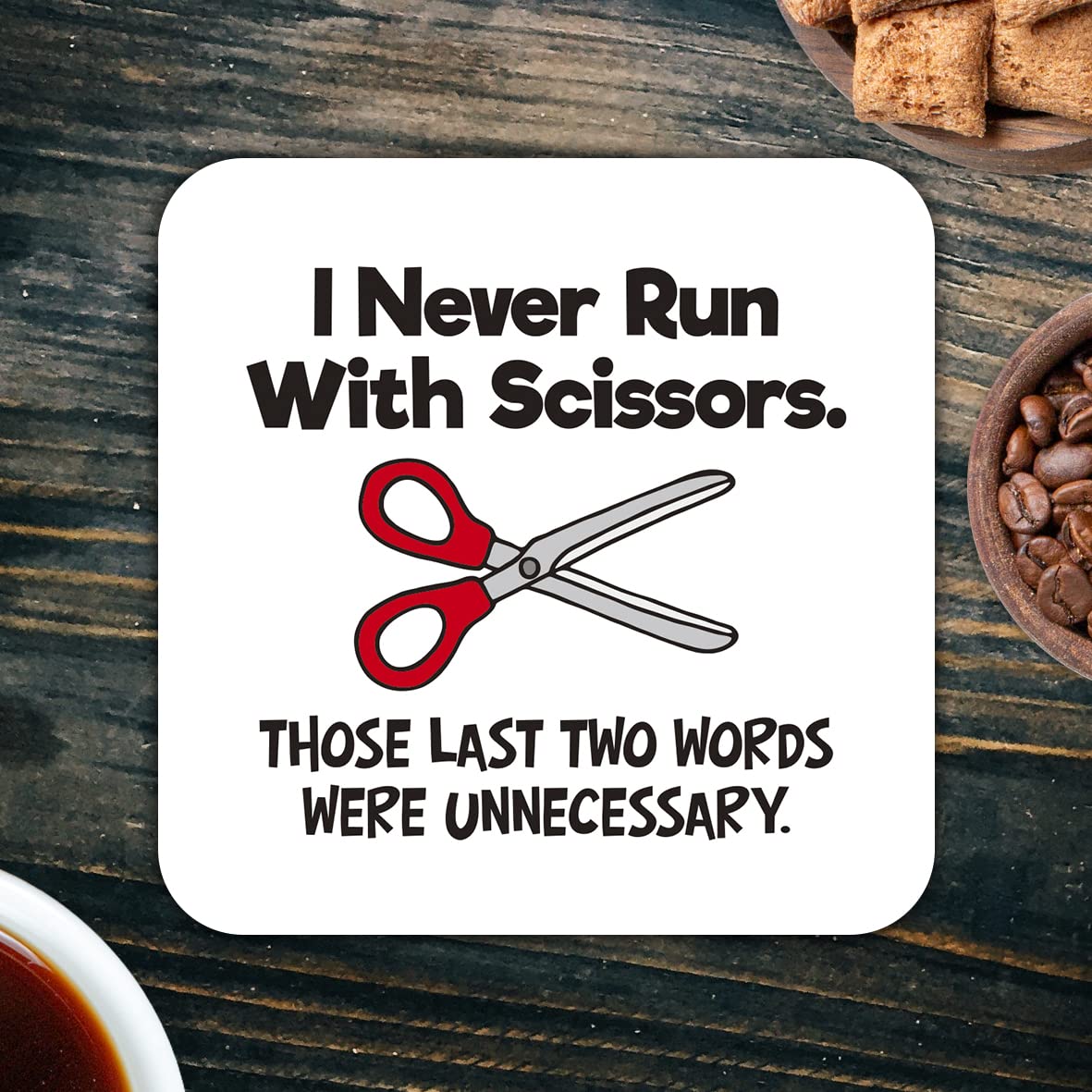 CS450 I Never Run with Scissors. Those Last Two Words were Unnecessary Novelty Funny Coffee Tea Drink Gift Glossy MDF Wooden Coaster