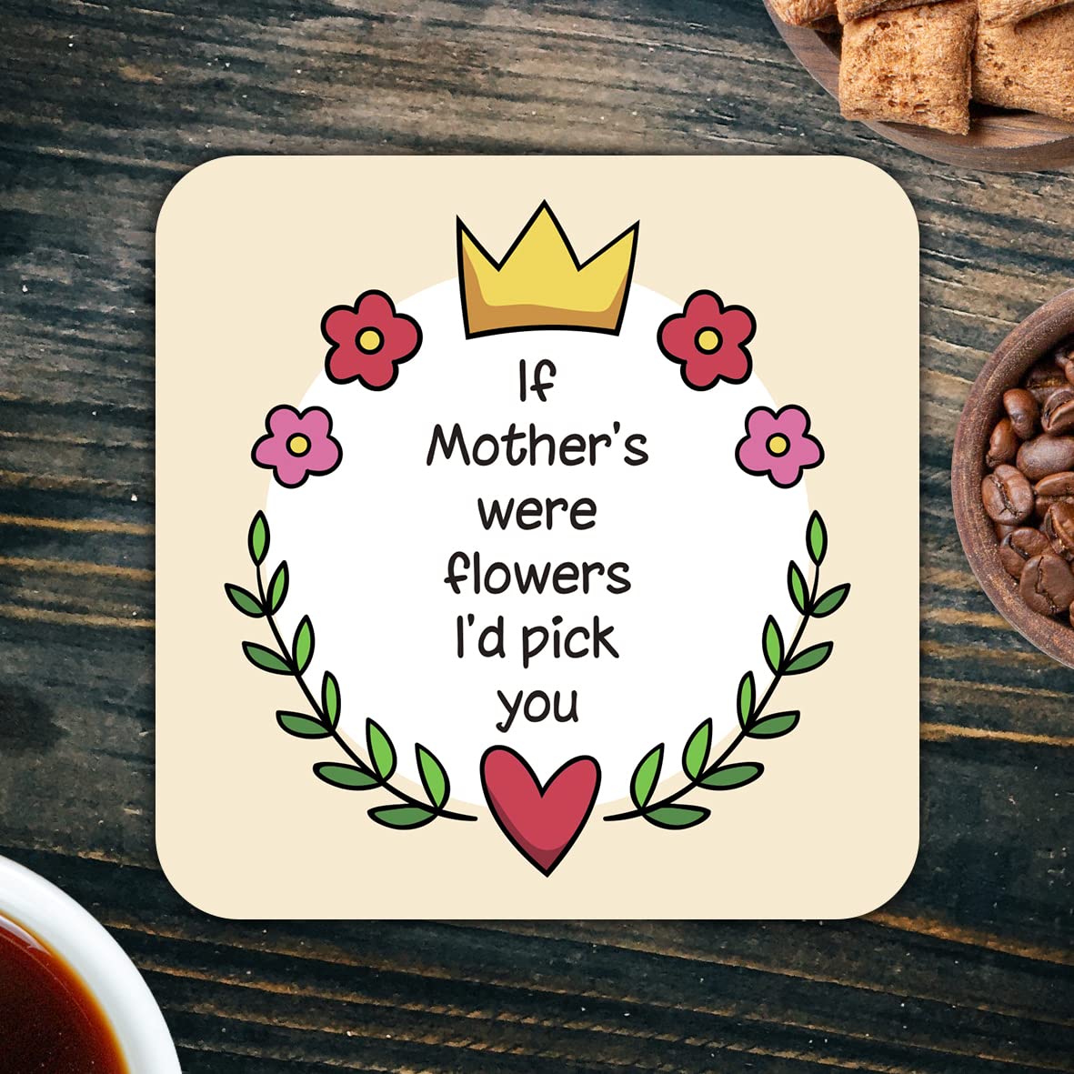 CS648 If Mother's were Flowers I'd Pick You Novelty Funny Coffee Tea Drink Gift Glossy MDF Wooden Coaster