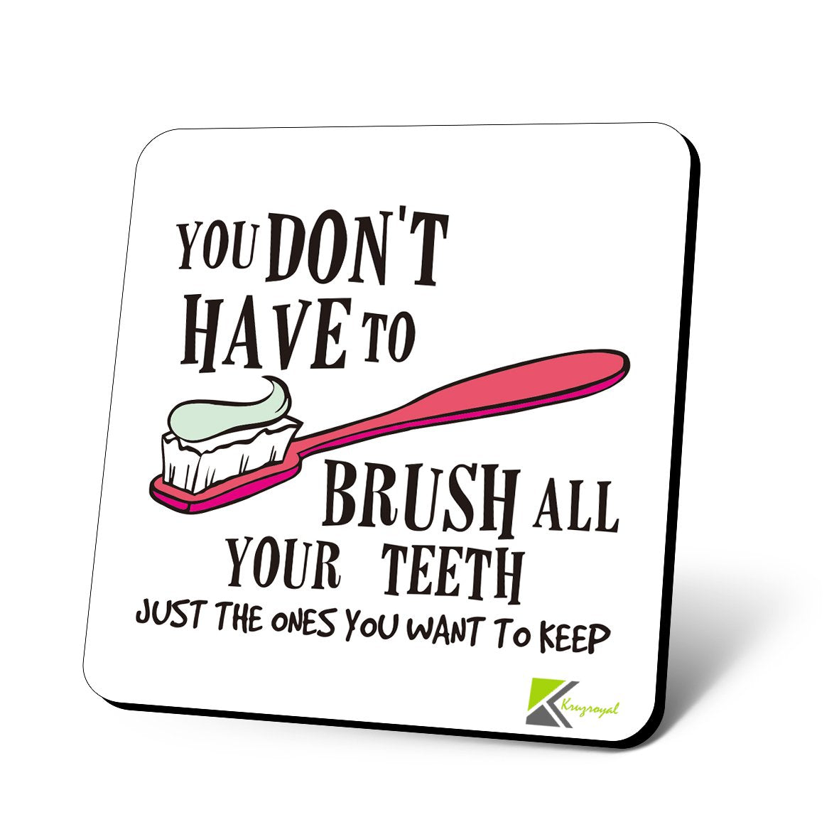 CS818 You Don't Have to Brush All Your Teeth, just The Ones You Want to Keep Novelty Funny Coffee Tea Drink Gift Glossy MDF Wooden Coaster