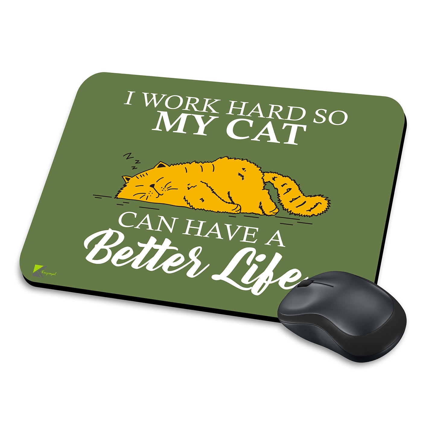 MM095 - I Work Hard So My Cat Can Have A Better Life Funny Novelty Gift Mousemat/MousePad Anti Slip Laptop Computer PC Mouse Mat