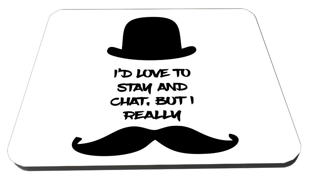 i'd love to stay and chat but i really moustache/Novelty Funny Wooden Coaster