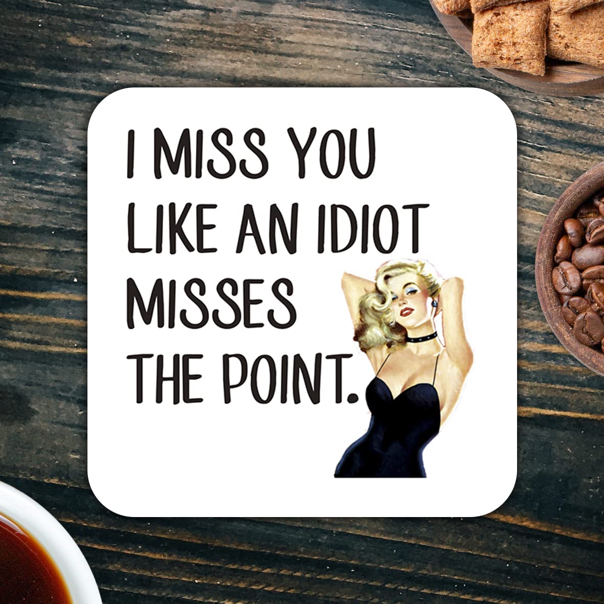 CS729 I Miss You Like an Idiot Misses The Point Novelty Funny Coffee Tea Drink Gift Glossy MDF Wooden Coaster