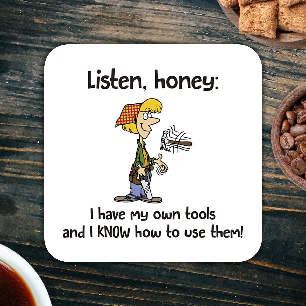 CS431 Listen Honey: I have my own tools and i know how to use them! Novelty Funny Coffee Tea Drink Gift Glossy MDF Wooden Coaster