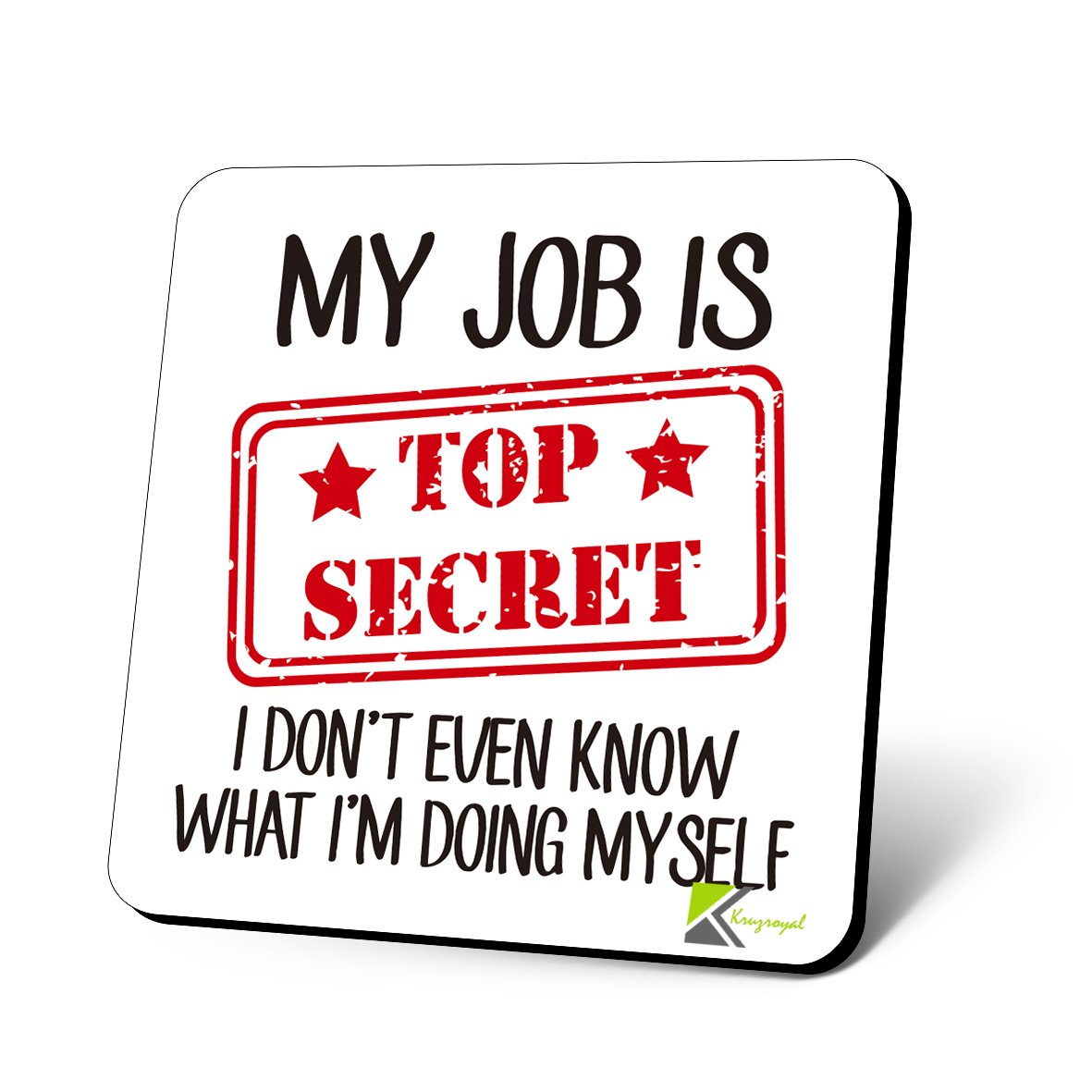 CS855 My Job is top Secret, I Don't Even Know What I'm Doing Myself Novelty Funny Coffee Tea Drink Gift Glossy MDF Wooden Coaster