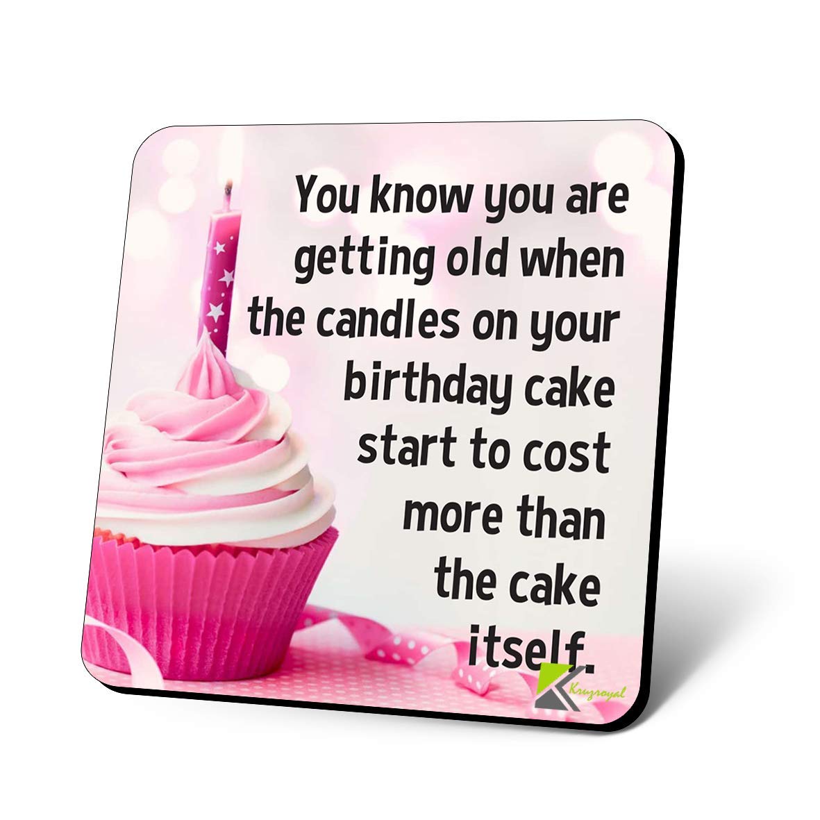 CS1137 You Know You are Getting Old When The Candles on Your Birthday Cake Start to Cost More Than The Cake Itself Novelty Funny Coffee Tea Drink Gift Glossy MDF Wooden Coaster