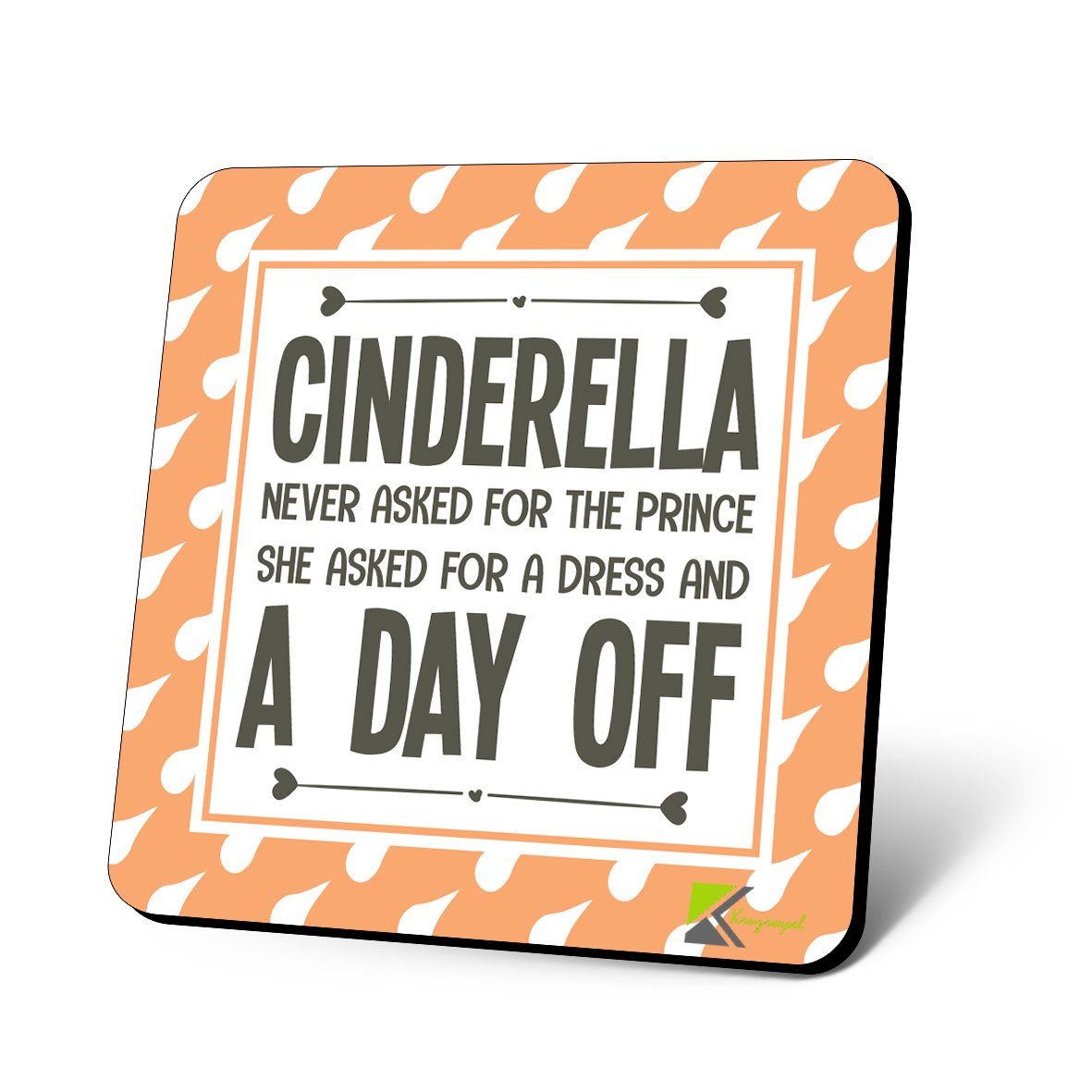 CS962 Cinderella: Never Asked for The Prince, she Asked for a Dress and a Day Off Novelty Funny Coffee Tea Drink Gift Glossy MDF Wooden Coaster
