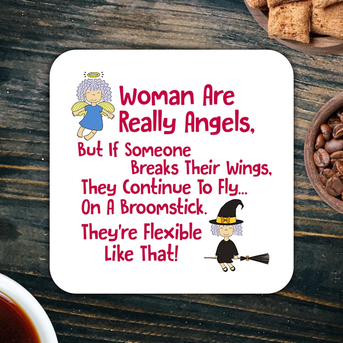 CS567 Woman are Really Angels, They Continue to Fly on a Broomstick, They're Flexible Like That! Novelty Funny Coffee Tea Drink Gift Glossy MDF Wooden Coaster for Women Her Friend Mum Colleague