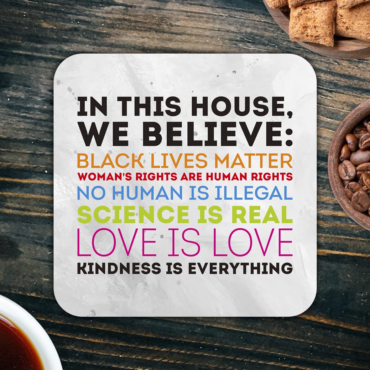 CS787 in This House, we Believe: Black Lives Matter, Woman's Rights are Human Rights, Love is Love Novelty Funny Coffee Tea Drink Gift Glossy MDF Wooden Coaster