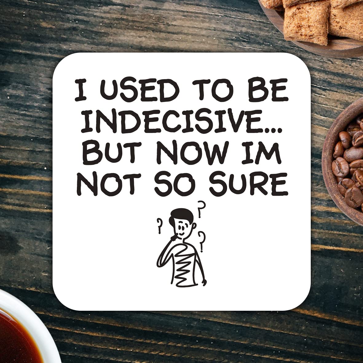 CS456 I Used to be Indecisive... but Now im not so Sure Novelty Funny Coffee Tea Drink Gift Glossy MDF Wooden Coaster