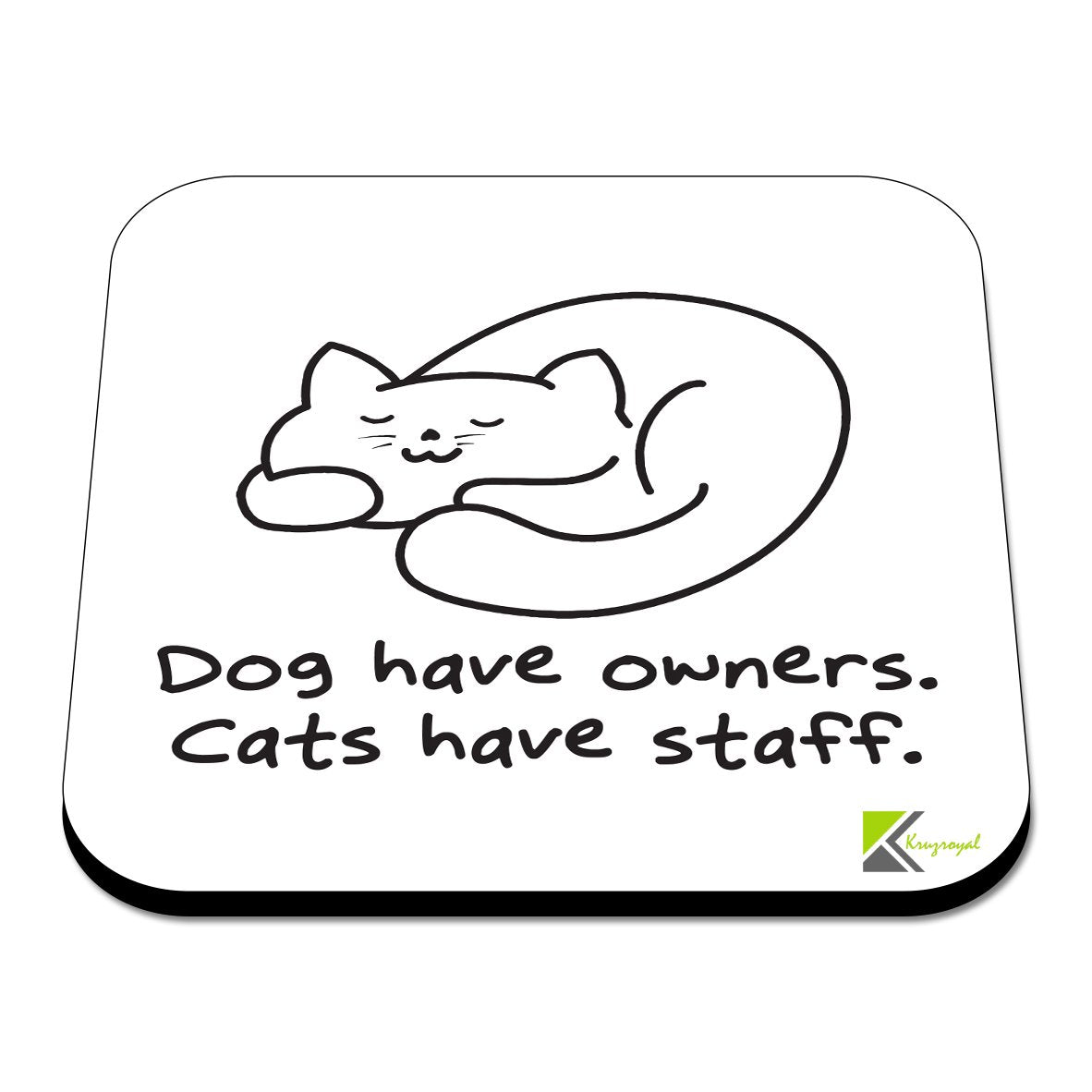 CS337 Dog Have Owners. Cats Have Staff. Novelty Funny Coffee Tea Drink Gift Glossy MDF Wooden Coaster
