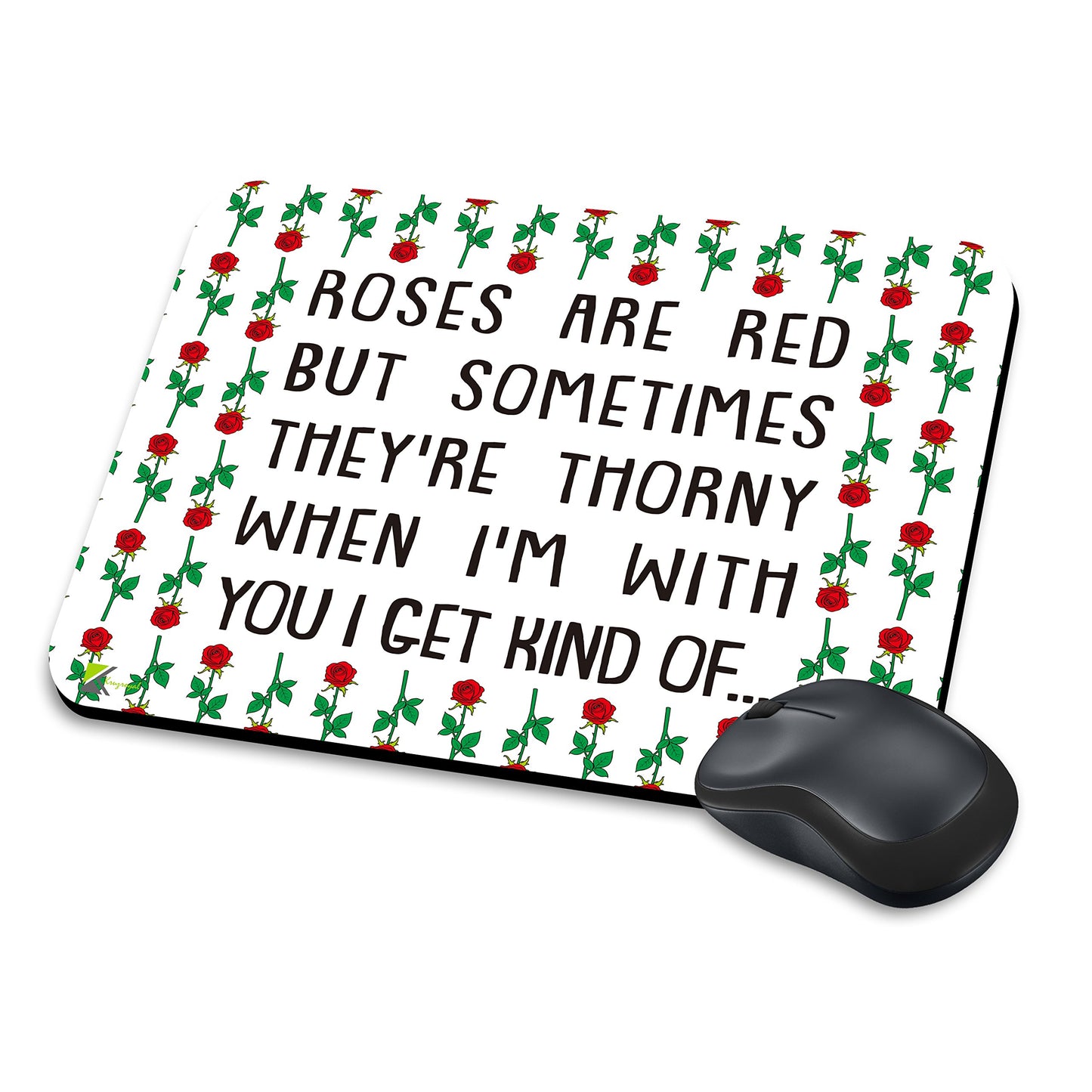 MM252 - Roses are red but sometimes they're thorny when i'm with you i get kind of ... Funny Novelty Gift Mousemat/MousePad Anti Slip Laptop Computer PC Mouse Mat