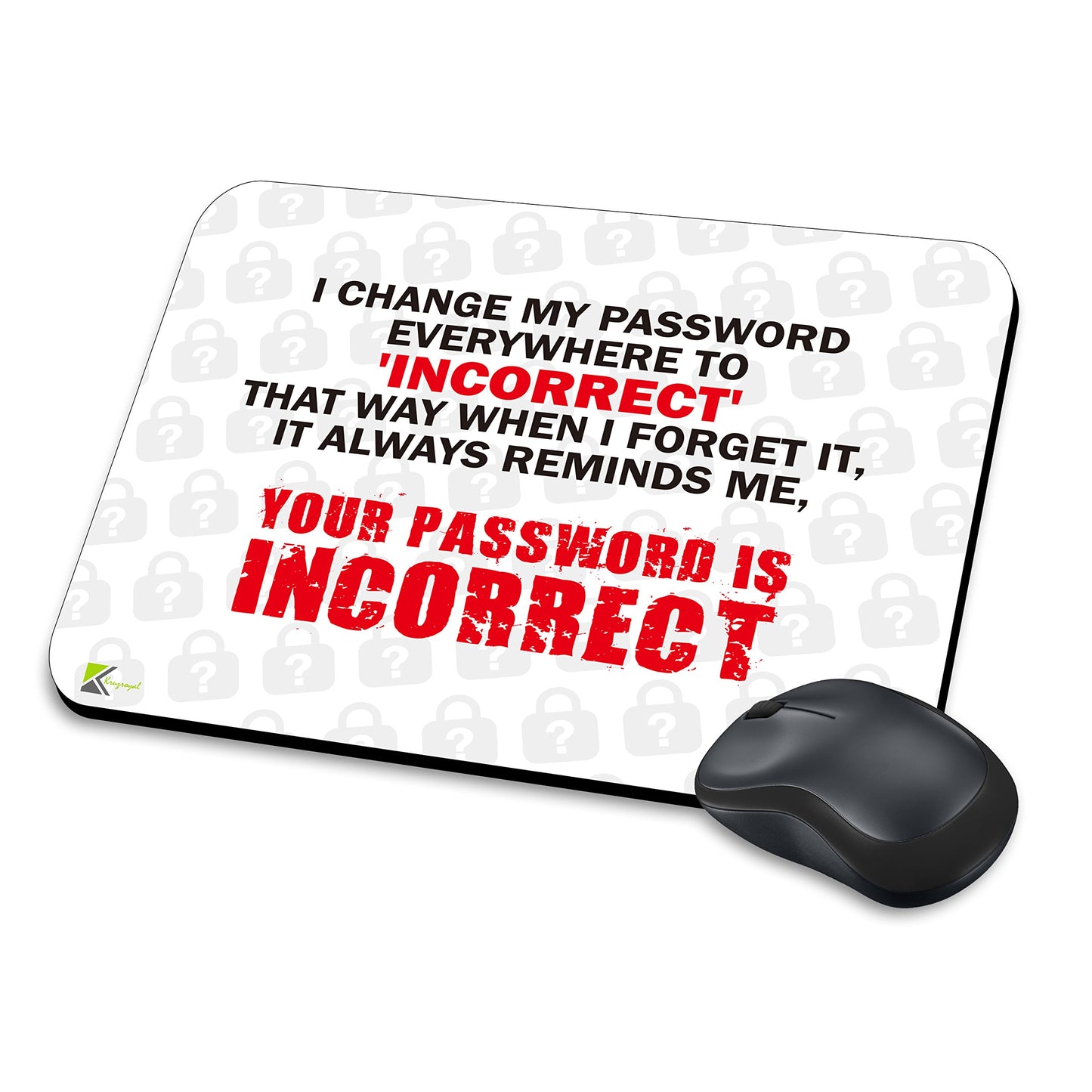MM278 - I change my password everywhere to 'incorrect' that way when i forget it,Funny Novelty Gift Mousemat/MousePad Anti Slip Laptop Computer PC Mouse Mat