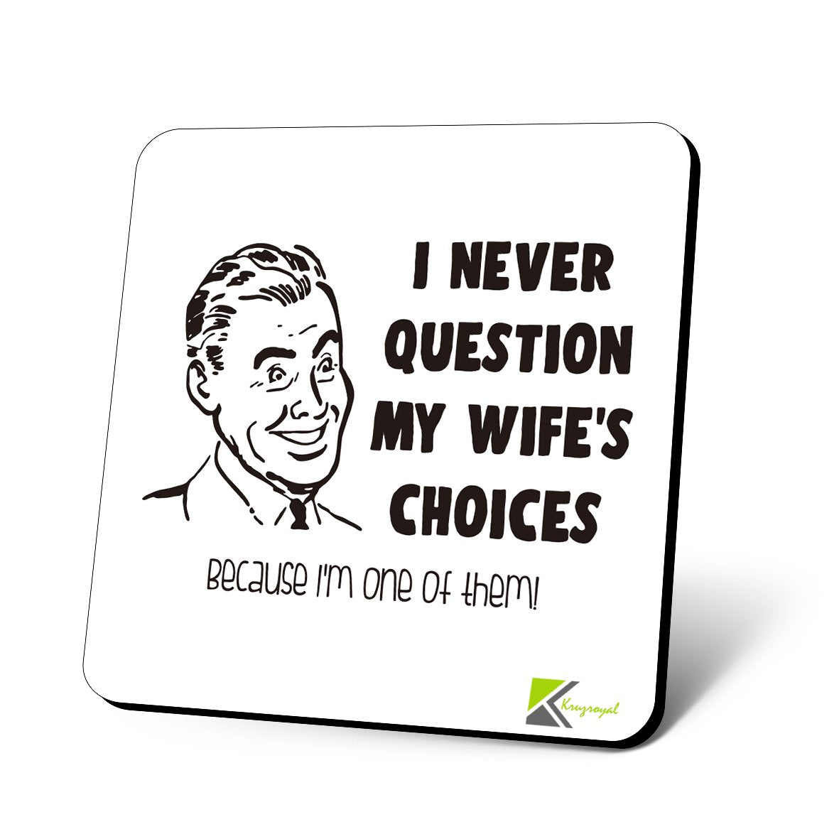 CS872 I Never question My Wife's Choices, Because I'm one of Them! Novelty Funny Coffee Tea Drink Gift Glossy MDF Wooden Coaster