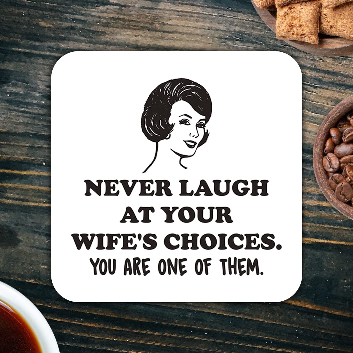 CS483 Never Laugh at Your Wife's Choices. You are one of Them, Novelty Funny Coffee Tea Drink Gift Glossy MDF Wooden Coaster