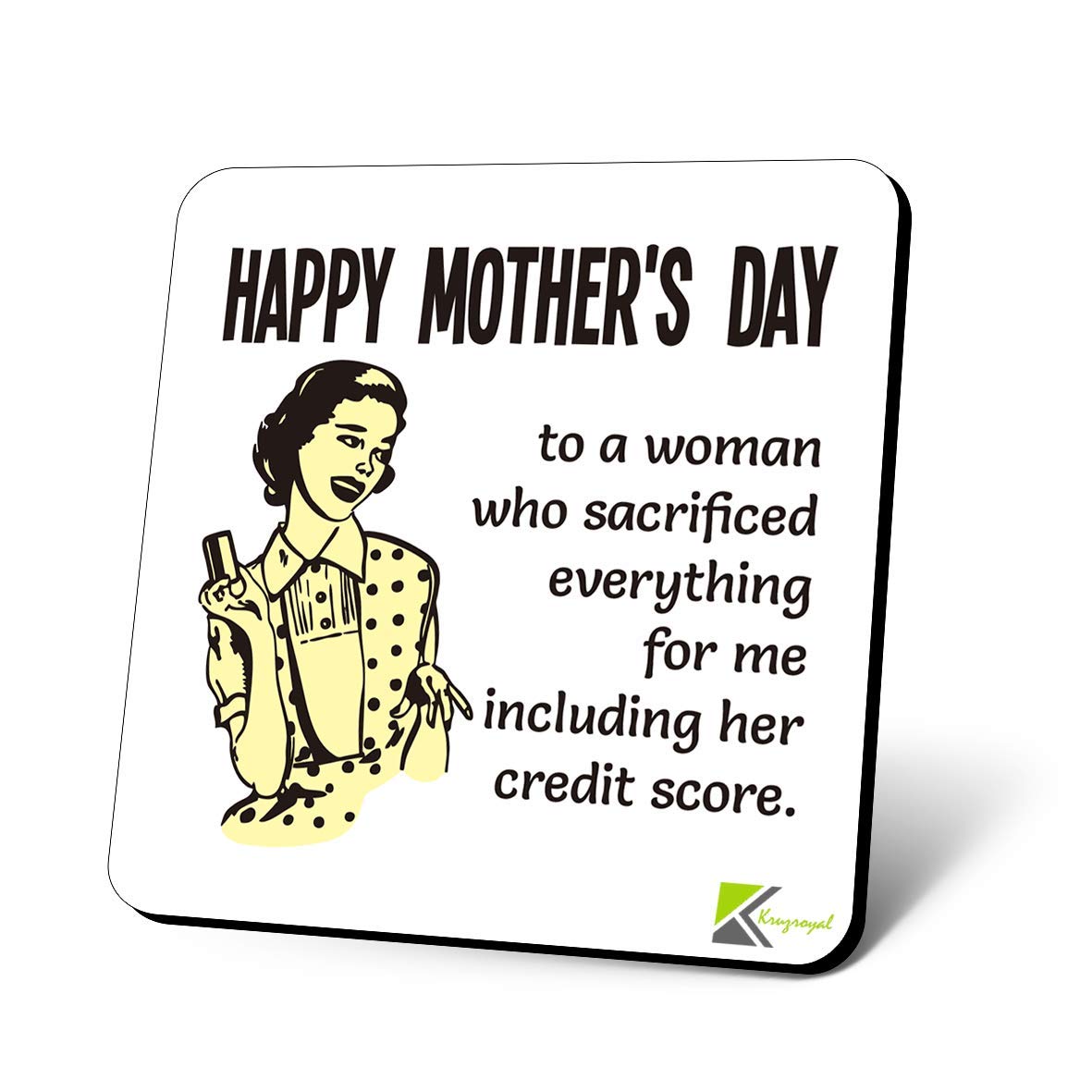CS1180 Happy Mother's Day to a Woman who sacrificed Everything for me Including her Credit Score Novelty Funny Coffee Tea Drink Gift Glossy MDF Wooden Coaster